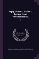 Reply to Hon. Charles G. Loring, Upon Reconstruction.