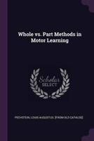 Whole Vs. Part Methods in Motor Learning