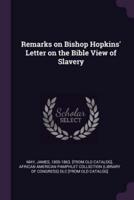 Remarks on Bishop Hopkins' Letter on the Bible View of Slavery