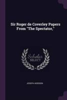 Sir Roger De Coverley Papers From The Spectator,