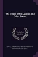 The Vision of Sir Launfal, and Other Poems