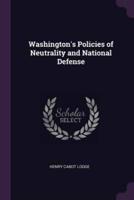 Washington's Policies of Neutrality and National Defense