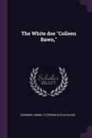 The White Doe Colleen Bawn,
