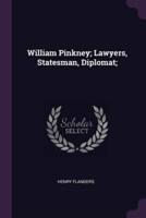 William Pinkney; Lawyers, Statesman, Diplomat;