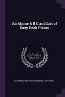 An Alpine A B C and List of Easy Rock Plants