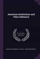 American Institutions and Their Influence