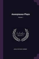 Anonymous Plays; Volume 1