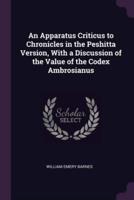 An Apparatus Criticus to Chronicles in the Peshitta Version, With a Discussion of the Value of the Codex Ambrosianus