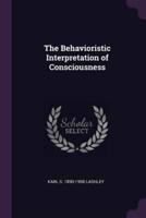 The Behavioristic Interpretation of Consciousness