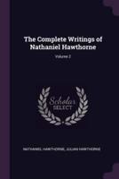 The Complete Writings of Nathaniel Hawthorne; Volume 2