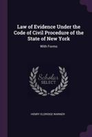 Law of Evidence Under the Code of Civil Procedure of the State of New York