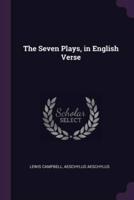 The Seven Plays, in English Verse