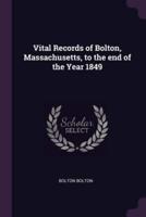 Vital Records of Bolton, Massachusetts, to the End of the Year 1849