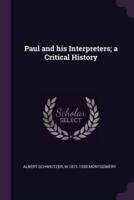Paul and His Interpreters; A Critical History