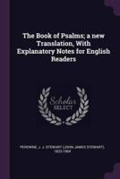 The Book of Psalms; a New Translation, With Explanatory Notes for English Readers