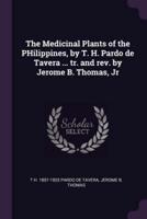 The Medicinal Plants of the PHilippines, by T. H. Pardo De Tavera ... Tr. And Rev. By Jerome B. Thomas, Jr