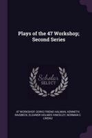 Plays of the 47 Workshop; Second Series