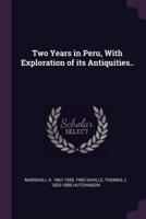 Two Years in Peru, With Exploration of Its Antiquities..