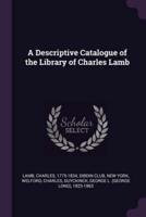 A Descriptive Catalogue of the Library of Charles Lamb