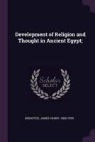 Development of Religion and Thought in Ancient Egypt;