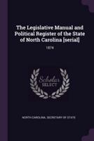 The Legislative Manual and Political Register of the State of North Carolina [Serial]