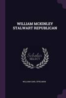 William McKinley Stalwart Republican