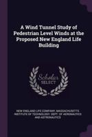 A Wind Tunnel Study of Pedestrian Level Winds at the Proposed New England Life Building