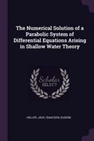 The Numerical Solution of a Parabolic System of Differential Equations Arising in Shallow Water Theory