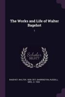 The Works and Life of Walter Bagehot