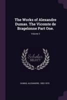 The Works of Alexandre Dumas. The Vicomte De Bragelonne Part One.; Volume 3