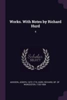 Works. With Notes by Richard Hurd