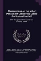 Observations on the Act of Parliament Commonly Called the Boston Port-Bill