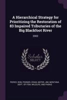 A Hierarchical Strategy for Prioritizing the Restoration of 83 Impaired Tributaries of the Big Blackfoot River