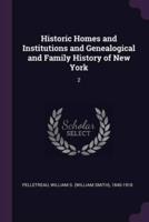 Historic Homes and Institutions and Genealogical and Family History of New York