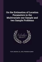 On the Estimation of Location Parameters in the Multivariate One Sample and Two Sample Problems