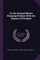 On the General Motion Planning Problem With Two Degrees of Freedom