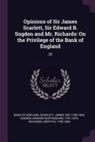 Opinions of Sir James Scarlett, Sir Edward B. Sugden and Mr. Richards