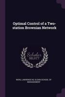 Optimal Control of a Two-Station Brownian Network