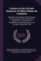 Oration on the Life and Character of Gilbert Motier De Lafayette