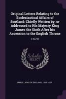 Original Letters Relating to the Ecclesiastical Affairs of Scotland