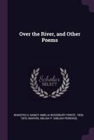 Over the River, and Other Poems