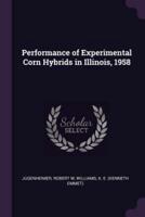 Performance of Experimental Corn Hybrids in Illinois, 1958