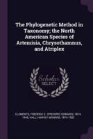 The Phylogenetic Method in Taxonomy; the North American Species of Artemisia, Chrysothamnus, and Atriplex