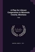 A Plan for Library Cooperation in Missoula County, Montana