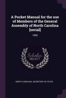 A Pocket Manual for the Use of Members of the General Assembly of North Carolina [Serial]