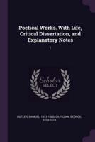 Poetical Works. With Life, Critical Dissertation, and Explanatory Notes