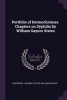 Portfolio of Dermochromes. Chapters on Syphilis by William Gaynor States