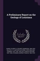 A Preliminary Report on the Geology of Louisiana
