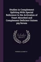 Studies in Complement Splitting With Special Reference to the Activation of Yeast Absorbed and Complement Deficient Guinea Pig Serum