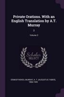 Private Orations. With an English Translation by A.T. Murray
